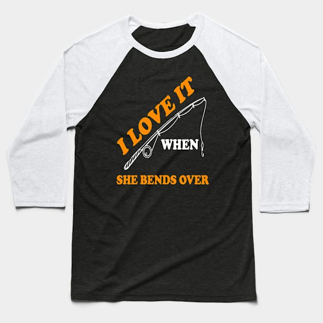 I Love It When She Bends Over Baseball T-Shirt by siliana